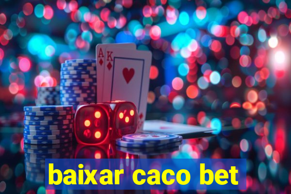 baixar caco bet